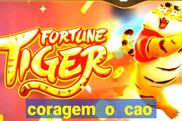 coragem o cao covarde assistir